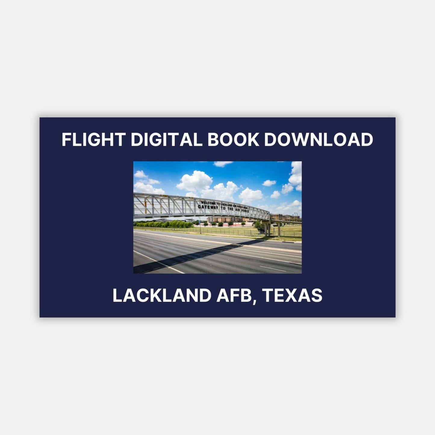 Promotional image for a Flight Digital Book Download featuring a photo of Lackland AFB's Gateway